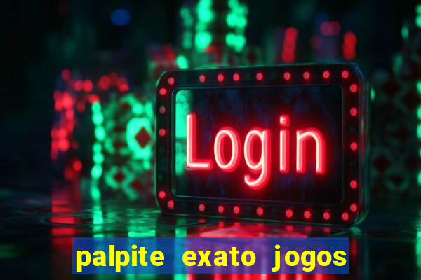 palpite exato jogos de hoje